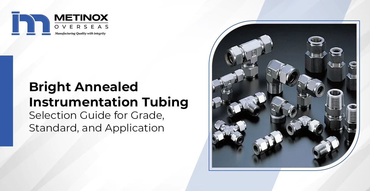 Bright Annealed Instrumentation Tubing: Selection Guide for Grade, Standard, and Application