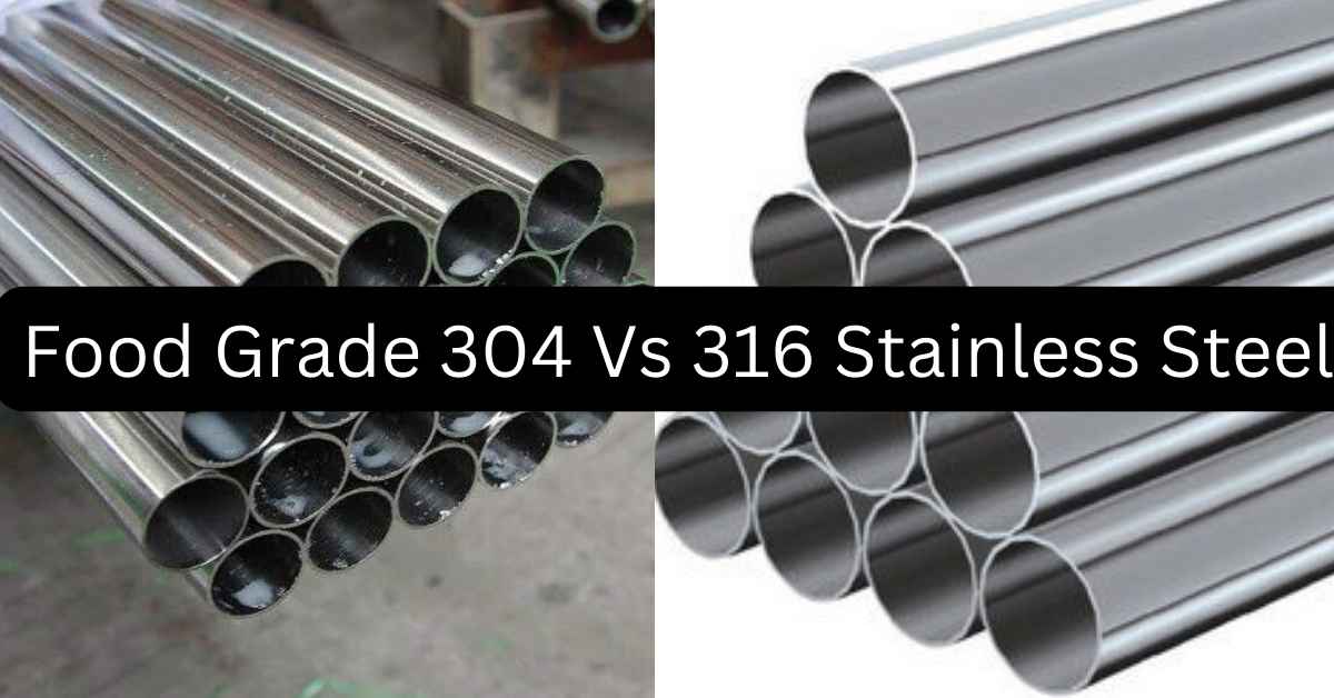 Food Grade 304 Vs 316 Stainless Steel